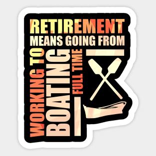 Retirement Means Going From Working To Boating Sticker